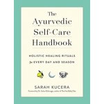 The Ayurvedic Self-Care Handbook - Kucera, Sarah – Sleviste.cz