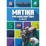 Minecraft - Matika pro minecrafťáky 9-10 let - Kolektiv – Zboží Mobilmania