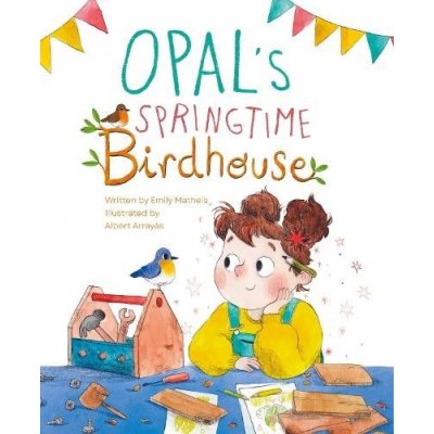 Opal's Springtime Birdhouse Matheis EmilyPevná vazba – Zboží Mobilmania