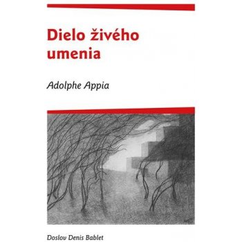 Adolphe Appia - Dielo živého umenia