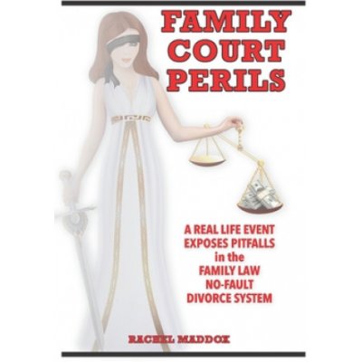 Family Court Perils: A Real Life Event Exposes Pitfalls in the Family Law No-fault Divorce System