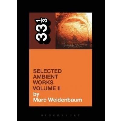 Aphex Twin's Selected Ambient Works - Weidenbaum Marc – Hledejceny.cz