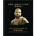 You Only Live Once: The Little Guide to Drake - OH – Hledejceny.cz