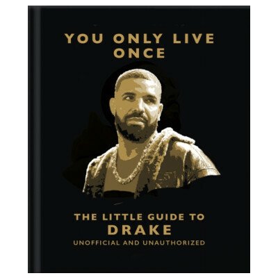 You Only Live Once: The Little Guide to Drake - OH – Hledejceny.cz