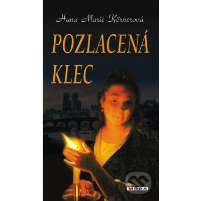 Pozlacená klec - Hana Marie Körnerová – Hledejceny.cz