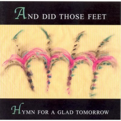 And Did Those Feet - Hymn For A Glad Tomorrow CD