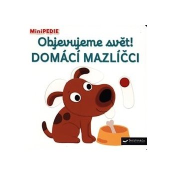 MiniPEDIE - Objevujeme svět! Domácí mazlíčci