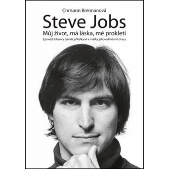 Steve Jobs - můj život, má láska, mé prokletí - Chrisann Brennanová