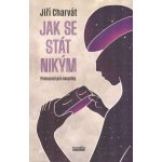 Jak se stát nikým - Probuzení pro skeptiky - Jiří Charvát – Sleviste.cz