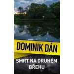 Smrt na druhém břehu - Dominik Dán – Hledejceny.cz