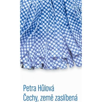 Čechy, země zaslíbená Petra Hůlová