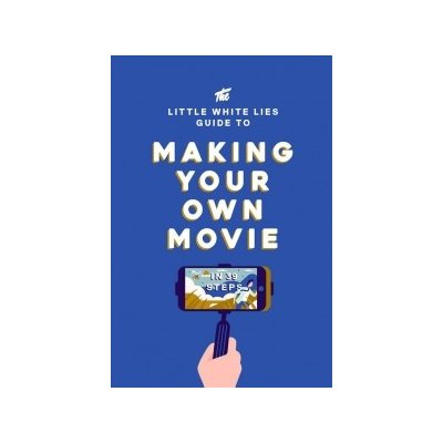 Little White Lies Guide to Making Your Own Movie – Hledejceny.cz