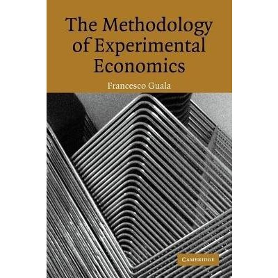 The Methodology of Experimental Economics - Francesco Guala – Hledejceny.cz