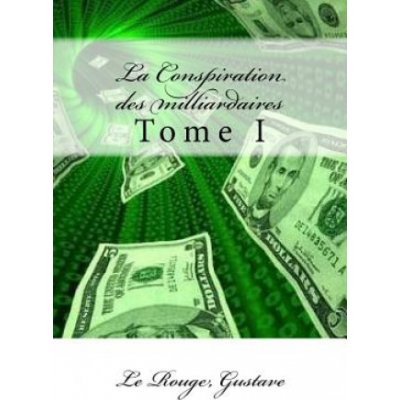 La Conspiration des milliardaires: Tome I