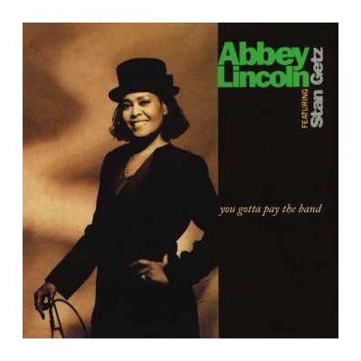 Abbey Lincoln - You Gotta Pay The Band LTD LP – Hledejceny.cz