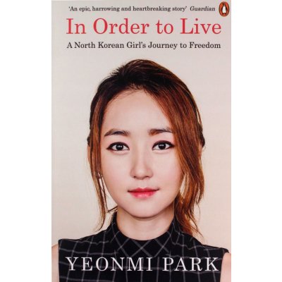 In Order To Live: A North Korean Girl's Journ... - Yeonmi Park – Zbozi.Blesk.cz