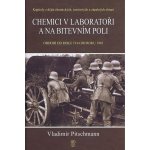 Chemici v laboratoři a na bitevním poli – Sleviste.cz