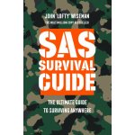 SAS Survival Guide - The Ultimate Guide to Surviving Anywhere Wiseman John 'Lofty' – Hledejceny.cz