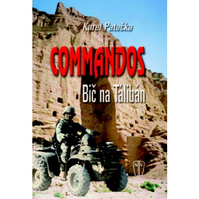 Commandos bič na Taliban Patočka Karel