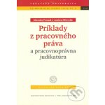 Príklady z pracovného práva a pracovnoprávna judikatúra - Miroslav Freund, Andrea Olšovská – Hledejceny.cz