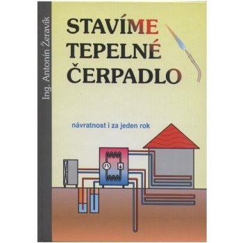 Stavíme tepelné čerpadlo - Antonín Žeravík