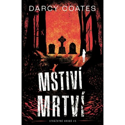 Mstiví mrtví - Darcy Coates – Zbozi.Blesk.cz