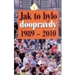 Jak to bylo doopravdy 1989 - 2010 – Hledejceny.cz