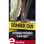 Dán Dominik - Jednou nohou v hrobě – Zboží Mobilmania