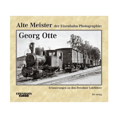 Alte Meister der Eisenbahn-Photographie: Georg Otte – Hledejceny.cz