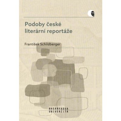 Podoby české literární reportáže - František Schildberger