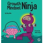 Growth Mindset Ninja: A Childrens Book About the Power of Yet Nhin MaryPevná vazba – Hledejceny.cz