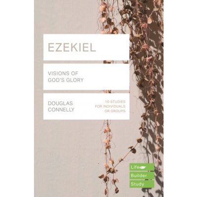 EZEKIEL LifeBuilder Bible Studies: Visions of Gods Glory – Hledejceny.cz