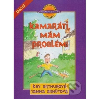 Kamaráti, mám problém! - Janna Arndt, Kay Arthur – Zbozi.Blesk.cz