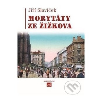 Morytáty ze Žižkova - Jiří Slavíček