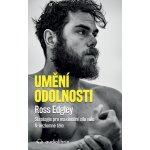Umění odolnosti / Strategie pro maximální sílu vůle & nezlomné tělo - Edgley Ross – Hledejceny.cz