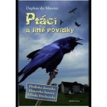 Ptáci a jiné povídky - Maurier Daphne du – Hledejceny.cz