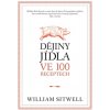 Kniha Dějiny jídla ve 100 receptech William Sitwell