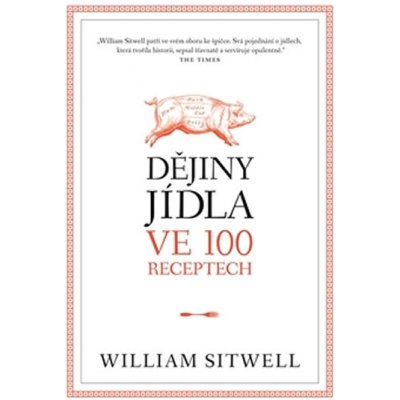 Dějiny jídla ve 100 receptech William Sitwell