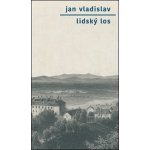 Lidský los - Vladislav, Jan, Brožovaná – Hledejceny.cz