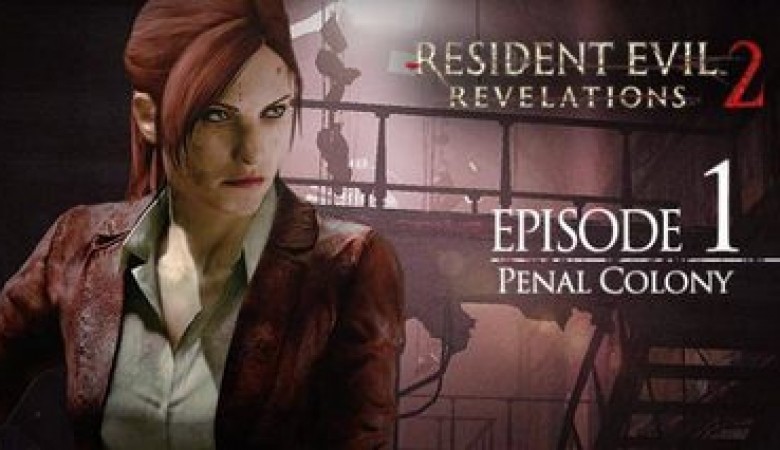 Resident Evil: Revelations 2 - Episode 1: Penal Colony