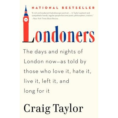 Londoners: The Days and Nights of London Now--As Told by Those Who Love It, Hate It, Live It, Left It, and Long for It Taylor CraigPaperback – Hledejceny.cz