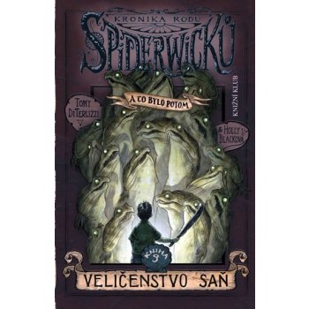 Kronika rodu Spiderwicků - A co bylo potom 3: Veličenstvo saň - DiTerlizzi Tony, Blacková Holly