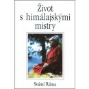 Život s himalájskými mistry - Svámí Ráma