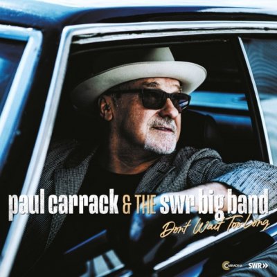 Don't Wait Too Long Paul Carrack & SWR Big Band LP