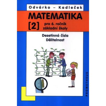 Matematika pro 6. ročník ZŠ - 2. díl Desetinná čísla, Dělitelnost - 3. vydání - Odvárko Oldřich, Kadleček Jiří