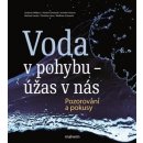 Voda v pohybu - úžas v nás