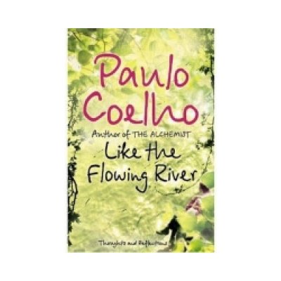 LIKE THE FLOWING RIVER: Thoughts and Reflections - COELHO, P. – Sleviste.cz