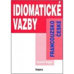 Idiomatické vazby francouzsko-české /ve cvičeních/ - Bujger Kryštof – Hledejceny.cz