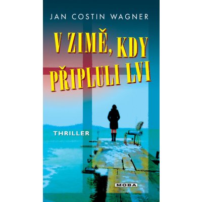 V zimě, kdy připluli lvi - Jan Costin Wagner