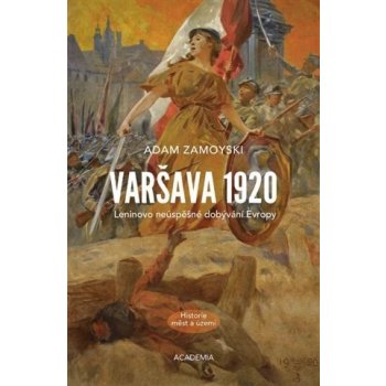 Varšava 1920 - Leninovo neúspěšné dobývání Evropy - Zamoyski Adam